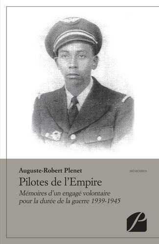 Auguste-Robert Plenet - Pilotes de l'Empire - Mémoires d'un engagé volontaire pour la durée de la guerre 1939-1945.