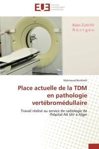 Place actuelle de la TDM en pathologie vertébromédullaire