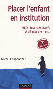 Michel Chapponnais - Placer l'enfant en institution - MECS, foyers éducatifs et villages d'enfants.