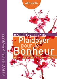 Matthieu Ricard - Plaidoyer pour le bonheur. 1 CD audio MP3