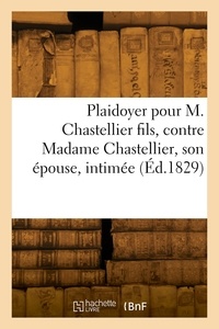  Collectif - Plaidoyer pour M. Chastellier fils, contre Madame Chastellier, son épouse, intimée.