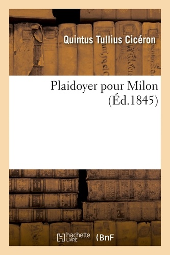 Quintus Tullius Cicéron - Plaidoyer pour Milon.