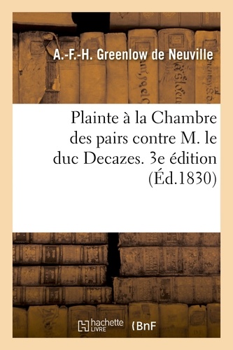 De neuville a Greenlow - Plainte à la Chambre des pairs contre M. le duc Decazes. 3e édition.