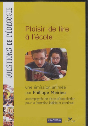 Philippe Meirieu - Plaisir de lire à l'école. 1 DVD