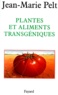Jean-Marie Pelt - Plantes et aliments transgéniques.