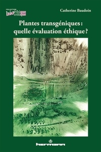 Catherine Baudoin - Plantes transgéniques : quelle évaluation éthique ?.