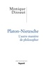 Monique Dixsaut - Platon-Nietzsche - L'autre manière de philosopher.