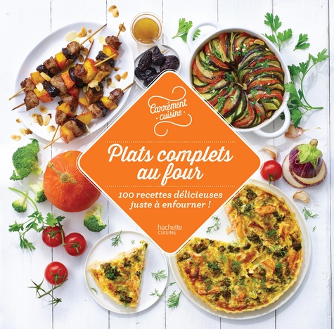  Hachette - Plats complets au four - 100 recettes délicieuses juste à enfourner.