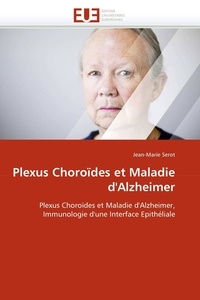 Jean-marie Serot - Plexus Choroïdes et Maladie d''Alzheimer.