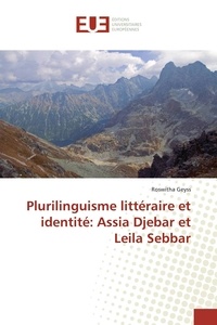 Roswitha Geyss - Plurilinguisme littéraire et identité : Assia Djebar et Leila Sebbar.
