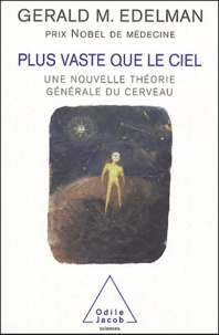 Gerald-M Edelman - Plus vaste que le ciel - Une nouvelle théorie générale du cerveau.