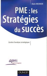 Alain Meunier - PME : les stratégies du succès - Guide d'analyse stratégique.