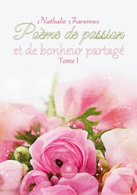 Poème de passion et de bonheur partagé Tome 1