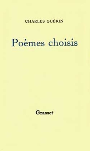 Charles Guérin - Poèmes choisis et pièces en prose.
