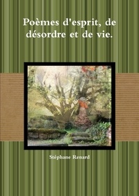 Stéphane Renard - Poèmes d'esprit, de désordre et de vie..