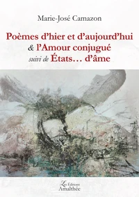 Poèmes d'hier et d'aujourd hui & l'Amour conjugué suivi de Etats... d'âme
