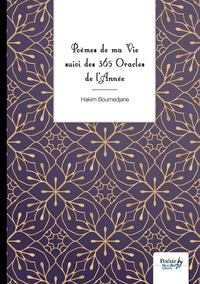 Poèmes de ma Vie suivi des 365 Oracles de l'Année