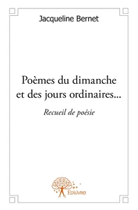Poèmes du dimanche et des jours ordinaires...