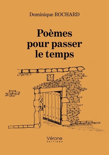 Dominique Rochard - Poèmes pour passer le temps.