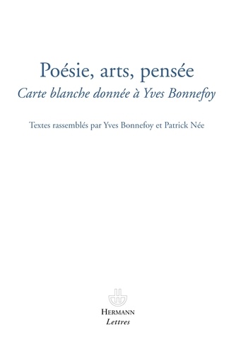 Yves Bonnefoy et Patrick Née - Poésie, arts, pensée - Carte blanche donnée à Yves Bonnefoy.