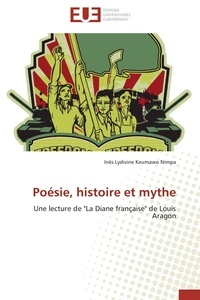 Nimpa inès lydivine Keumawo - Poésie, histoire et mythe - Une lecture de "La Diane française" de Louis Aragon.