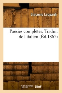 Giacomo Leopardi - Poésies complètes. Traduit de l'italien.