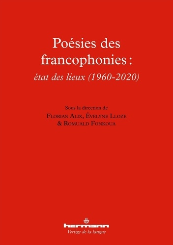 Florian Alix et Evelyne Lloze - Poésies des francophonies : état des lieux (1960-2020).