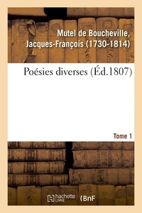 De boucheville jacques-françoi Mutel - Poésies diverses. Tome 1.