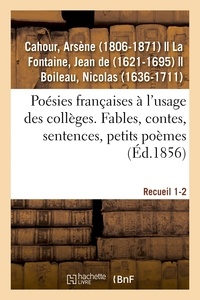 Arsène Cahour - Poésies françaises à l'usage des collèges. Fables, contes, sentences, petits poèmes.