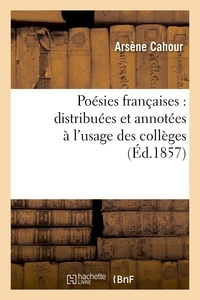 Arsène Cahour - Poésies françaises : distribuées et annotées à l'usage des collèges.
