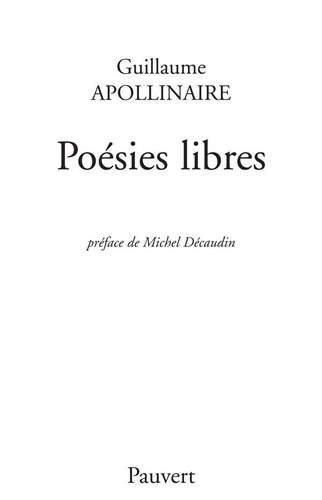 Guillaume Apollinaire - Poésies libres.