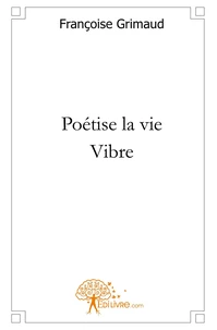 Poétise la vie - Vibre