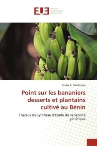 Ulysse a. Daa-kpode - Point sur les bananiers desserts et plantains cultivé au Bénin - Travaux de synthèse d'étude de variabilité génétique.