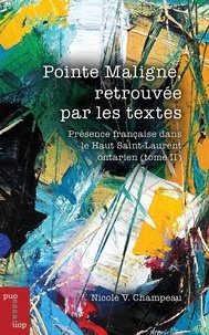 Nicole V Champeau - Pointe Maligne, retrouvée par les textes - Tome 2, Présence française dans le Haut Saint-Laurent.