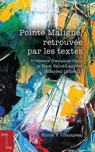 Nicole V Champeau - Pointe Maligne, retrouvée par les textes - Tome 2, Présence française dans le Haut Saint-Laurent.