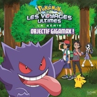  Hachette - Pokemon : Les voyages ultimes Tome 14 : Objectif Gigamax !.