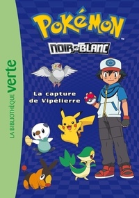  Hachette - Pokémon noir et blanc Tome 4 : La capture de Vipelierre.