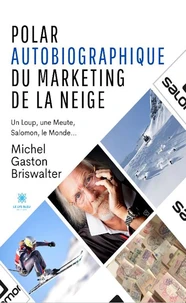 Polar autobiographique du Marketing de la Neige
