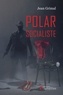 Jean Grimal - Polar socialiste.