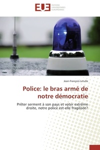  Letulle-j - Police: le bras armé de notre démocratie.