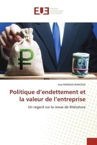 Wakosia jose Mwania - Politique d'endettement et la valeur de l'entreprise - Un regard sur la revue de littérature.