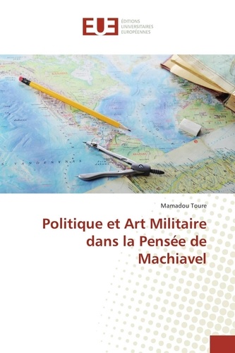 Mamadou Touré - Politique et Art Militaire dans la Pensée de Machiavel.