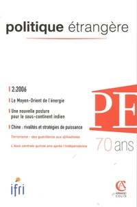 Pierre Noël et Anouk Honoré - Politique étrangère N° 2/2006 : Le Moyen-Orient de l'énergie.
