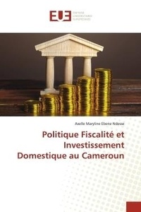 Ndesse axelle maryline Ebene - Politique Fiscalité et Investissement Domestique au Cameroun.