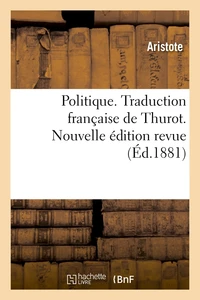 Politique. Traduction française de Thurot. Nouvelle édition revue (Éd.1881)