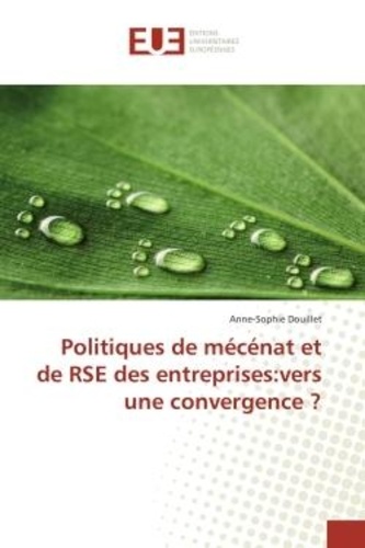 Anne-sophie Douillet - Politiques de mécénat et de RSE des entreprises:vers une convergence ?.