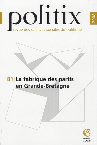 Frédéric Sawicki et Philippe Vervaecke - Politix N° 81/2008 : La fabrique des partis en Grande-Bretagne.