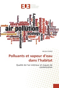 Michel Cohas - Polluants et vapeur d'eau dans l'habitat - Qualité de l'air intérieur et risques de condensation.