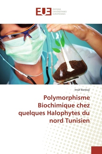 Insaf Bankaji - Polymorphisme Biochimique chez quelques Halophytes du nord Tunisien.