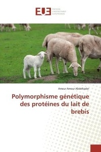 Abdelkader ameur Ameur - Polymorphisme génétique des protéines du lait de brebis.